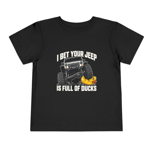 I Bet Your Jeep Is Full of Ducks – Toddler Tee